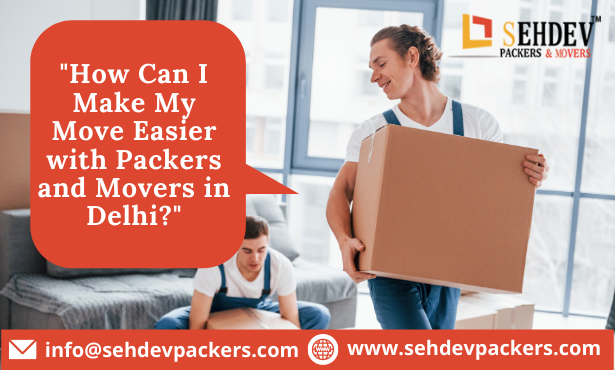 make my move easier with packers and movers in delhi